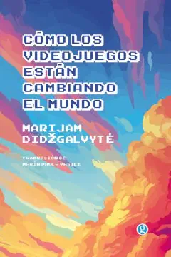 Portada de Cómo los videojuegos están cambiando el mundo
